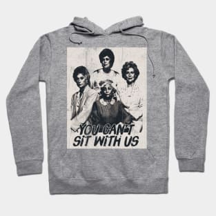 You Can't Sit With Us Hoodie